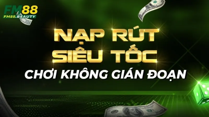 Nạp tiền FM88 nhanh chóng chơi game cực mượt 